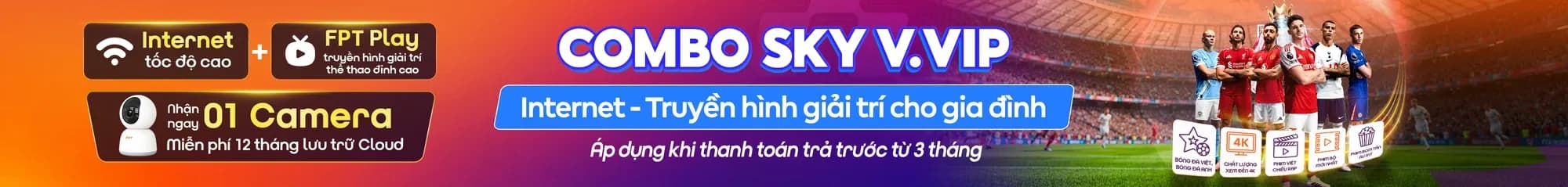 FPT Telecom's Combo Sky V.VIP: internet and entertainment TV for families, when prepaying 3 months or more